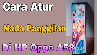 Cara Atur Nada Panggilan Di HP OPPO A58