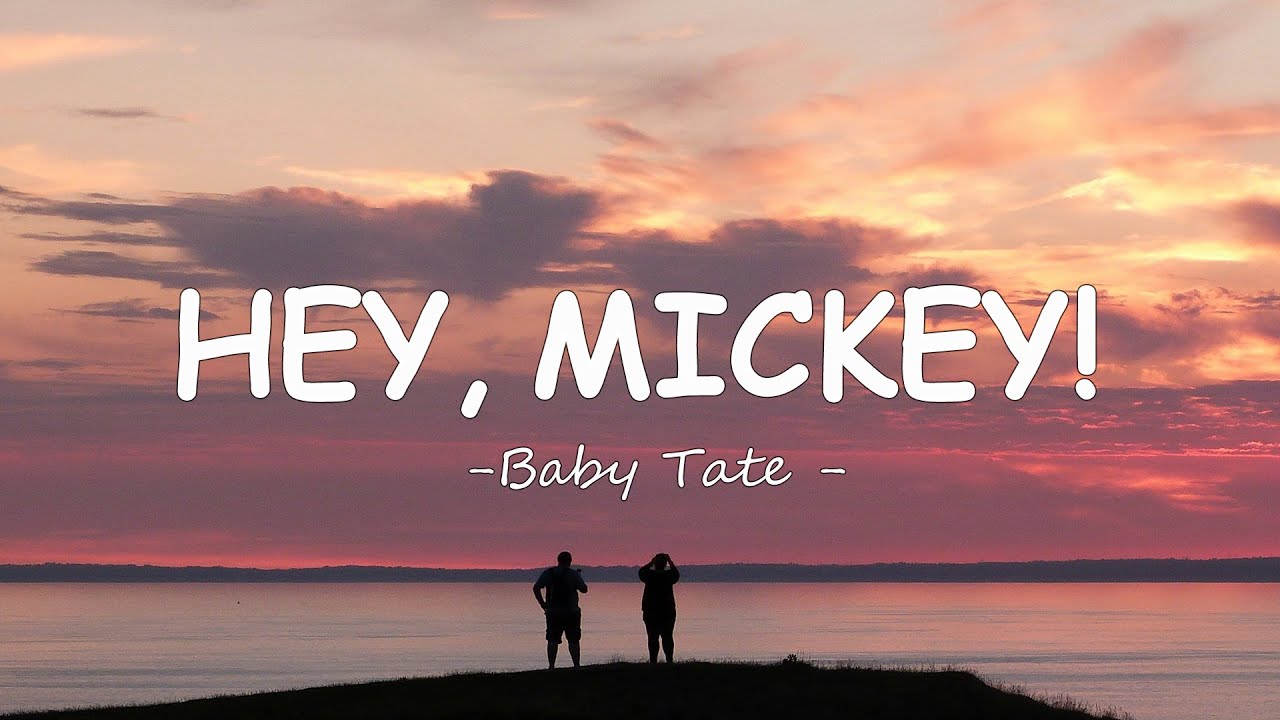 Baby Tate - Hey, Mickey! (Lyrics)
