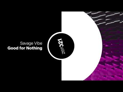 Savage Vibe - Good for Nothing