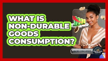 What Is Non-durable Goods Consumption? - Macroecon Experts