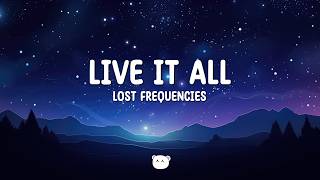 Lost Frequencies - Live It All (Lyrics)