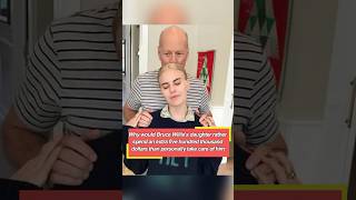 Why would Bruce Willis’s daughter rather spend an extra five hundred thousand dollars than persona