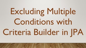 Excluding Multiple Conditions with Criteria Builder in JPA