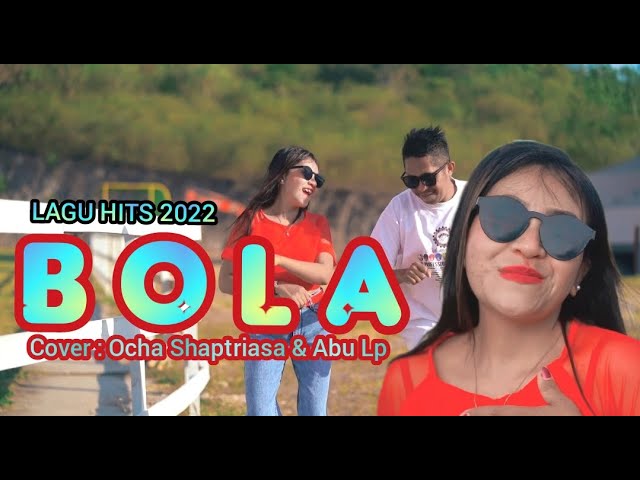 BOLA || ONA SUTRA || LAGU ACARA HITS 2022 || COVER: OCHA SHAPTRIASA & ABU L. PURAB class=