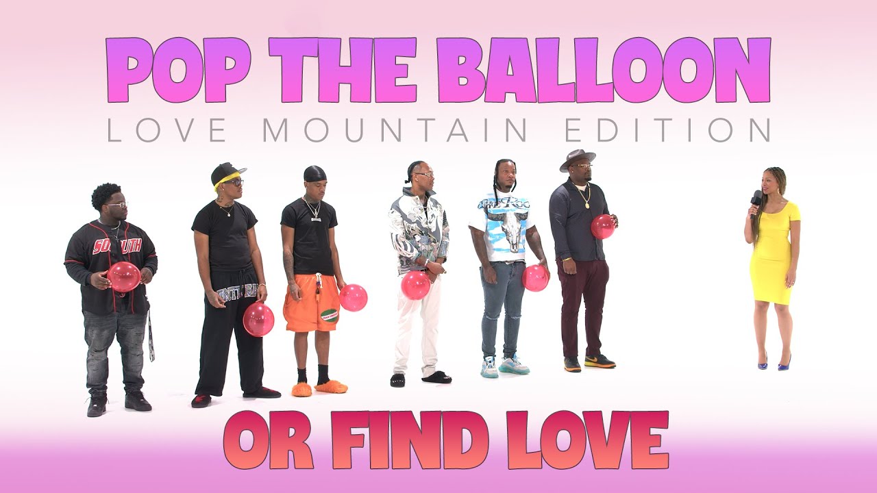 🎈Ep55: Pop The Balloon or Find Love: Love Mountain Edition