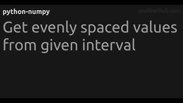 Get evenly spaced values from given interval