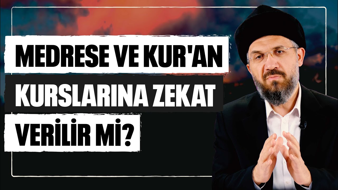 Medrese ve Kur'an Kurslarına Zekat Verilir mi? l İhsan Şenocak