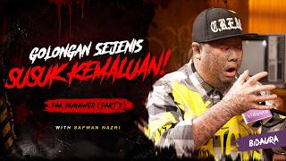 Pak Munawer (Part 3) Sisi Gelap Pasangan Kunyit! Susuk Kemaluan? - Sembang Seram (Edisi Khas)