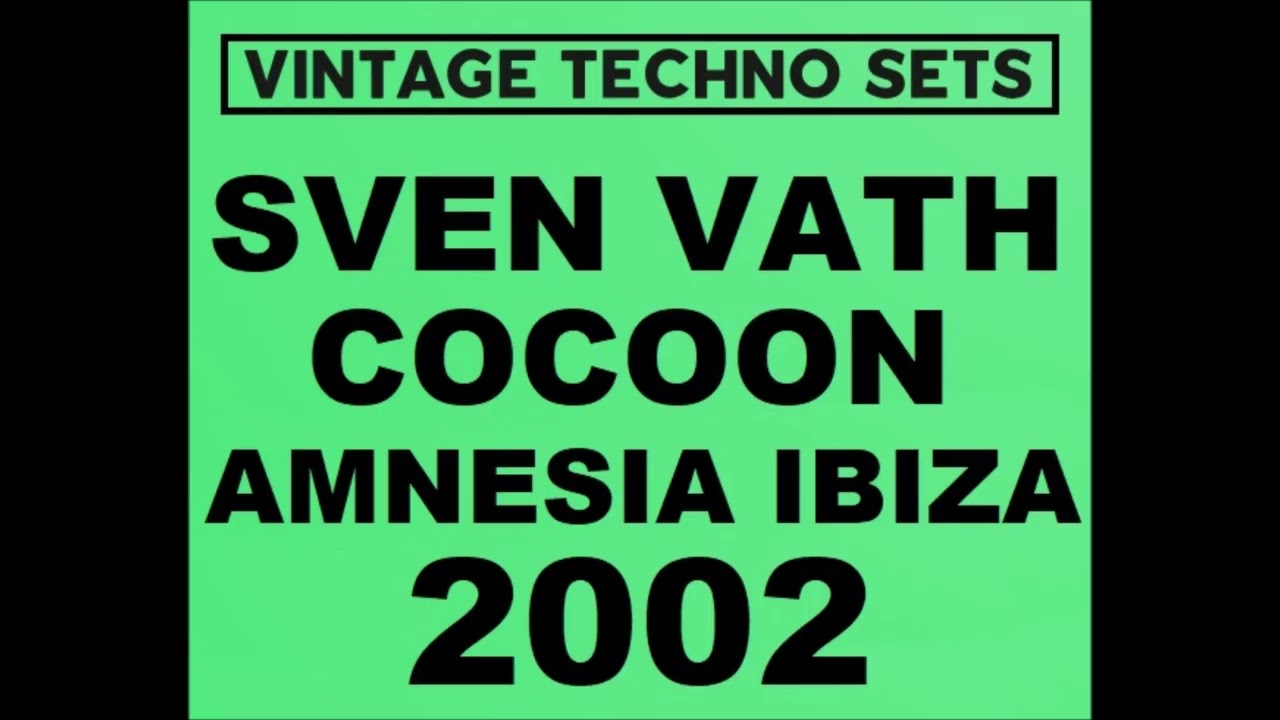 Guarda SVEN VATH COCOON AMNESIA IBIZA 2002 su YouTube Guarda SVEN VATH COCOON AMNESIA IBIZA 2002 su YouTube