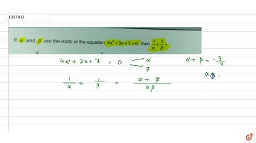 If `alpha and beta` are the roots of the equation `4x^2+3x+7=0`, then `1/alpha+1/beta=`