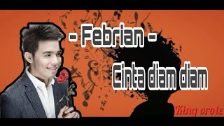 Lirik lagu CINTA DIAM DIAM (FEBRIAN)