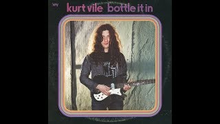 Kurt Vile  : Bottle It In