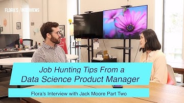 Flora w/ Jack Moore : Most important interview tip for a data science product manager