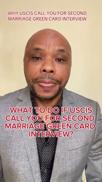 what-to-do-if-uscis-call-you-for-second-marriage-green-card-interview