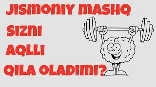 Jismoniy Mashqlar Sizni Aqlliroq Qiladi - Bu isbotlangan Fakt!