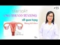 #35. Tầm soát ung thư Cổ tử cung - livestream 04102019