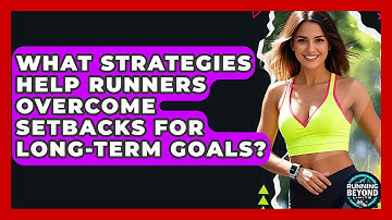 What Strategies Help Runners Overcome Setbacks For Long-term Goals? - Running Beyond Limits