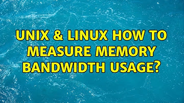 Unix & Linux: How to measure memory bandwidth usage?