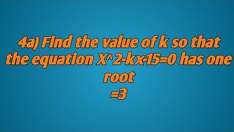 Find the value of k so that the equation 2x^2+kx-15=0 has one root=3