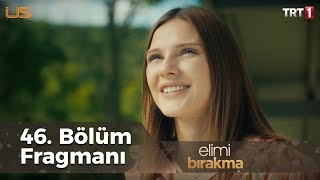 Elimi Bırakma 46. Bölüm Fragmanı