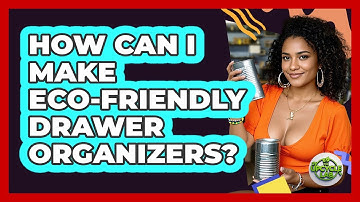 How Can I Make Eco-friendly Drawer Organizers? - The Upcycle Lab