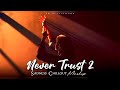 Never Trust 2 Mashup 2025 🎶