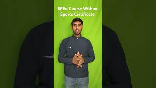 BPEd Course Eligibility / Without Sports Certificate Admission Possible / Complete Information