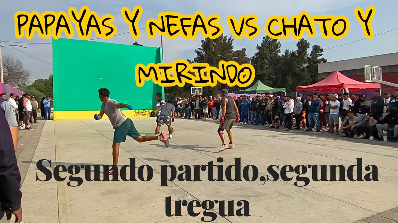 PAPAYAS Y NEFAS VS CHATO Y MIRINDO (SEGUNDO PARTIDO) SEGUNDA TREGUA 
