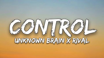 Unknown Brain x Rival - Control (ft. Jex) [Lyric Video]
