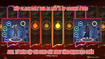 HUYỀN THOẠI LÀNG LÁ #33 - Up cặp đôi song kiếm UCHIHA ANBU full tứ môn - Lụm Flash Sale & SẶC 6 sao