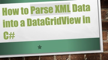 How to Parse XML Data into a DataGridView in C#
