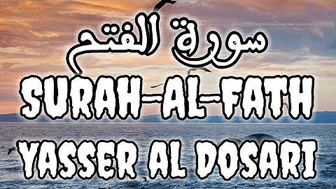 Surah al Fath by Shiekh Yasser al Dosari l سورة الفتح