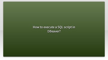 How to execute a SQL script in DBeaver?