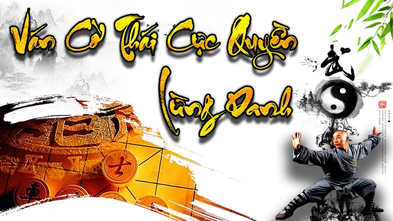 Ván Cờ Thái Cực Quyền Lừng Danh Nhất Trung Quốc - Kỳ Thánh Đại Chiến Kỳ Tiên