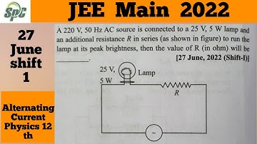 A 220V, 50 Hz AC source is connected to a 25 V, 5W lamp and an additional resistance R in series (as