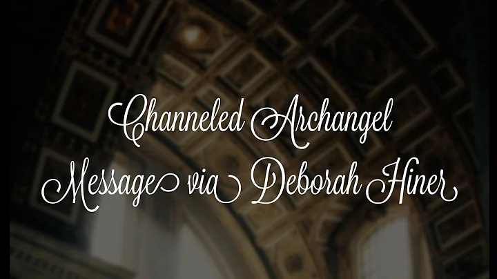 Channeled Archangel Reading via Deborah Hiner