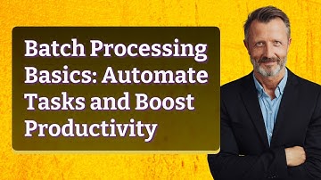 Batch Processing Basics: Automate Tasks and Boost Productivity