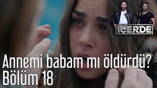 İçerde 18. Bölüm - Annemi Babam Mı Öldürdü?