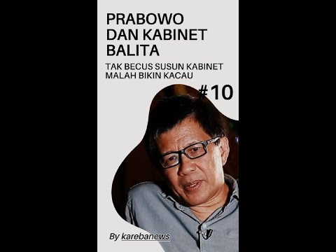 PRABOWO DAN KABINET BALITA. TIDAK BECUS MENYUSUN KABINET? PRABOWO DAN KABINET BALITA. TIDAK BECUS MENYUSUN KABINET?