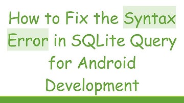 How to Fix the Syntax Error in SQLite Query for Android Development