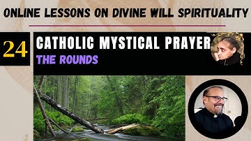 Ep 24: Online Lesson w Fr. Iannuzzi- Catholic Mystical Prayer: The Rounds