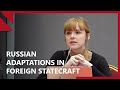 Hanna Notte: Russian Adaptations in Foreign Statecraft Since the Invasion of Ukraine