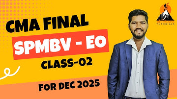 CMA FINAL SPMBV - EO CLASSES | CLASS  - 2 | DEC EXAMS | CMA DQ. NAWIN SIR | SHIKHARA TUTORIALS