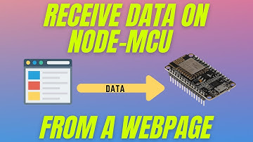2. How to Receive Data to Node MCU from a Webpage