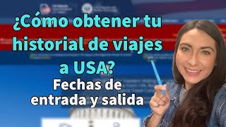 ¿Cómo obtener tu historial de viajes a Estados unidos? Fechas de entradas y salidas.