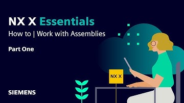 NX X Essentials | Tips and Tricks | Work with Assemblies [PT.1]