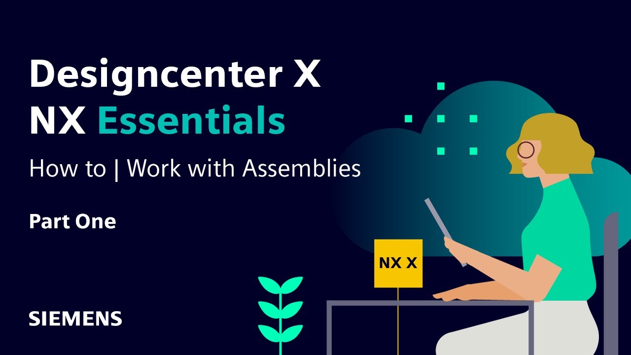 Designcenter X NX Essentials | Tips and Tricks | Work with Assemblies [PT.1]