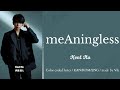meAningless | Kent Ito | color coded lyrics【KAN/ROM/ENG】