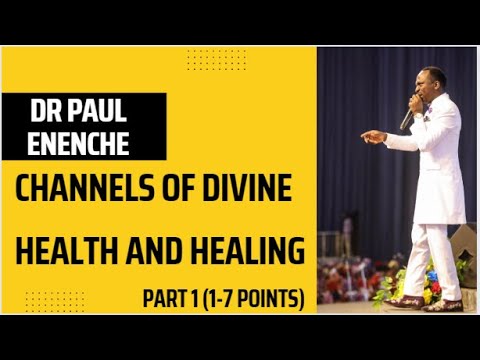 CHANNELS OF DIVINE HEALTH AND HEALING (PART1) by DR PAUL ENENCHE - YouTube