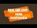 Soul jah love vaida kundinyudza